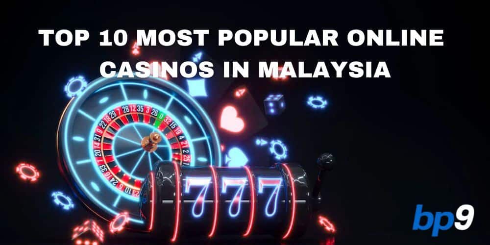 Top 10 Popular Online Casinos in Malaysia